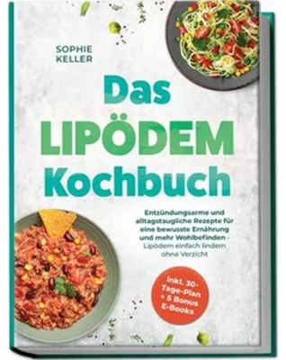 Obrázok produktu pre Das Lipödem Kochbuch: Entzündungsarme und alltagstaugliche Rezepte für eine bewusste Ernährung und mehr Wohlbefinden - Lipödem einfach lindern ohne Verzicht - inkl. 30-Tage-Plan + 5 Bonus E-Books