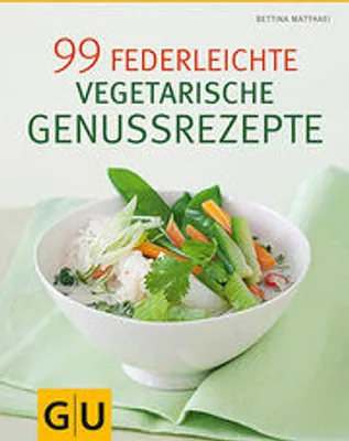 Produktbild von 99 federleichte vegetarische Genussrezepte | Bettina Matthaei