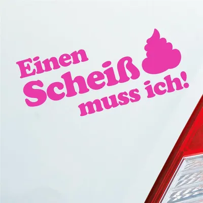 Produktbild von Auto Aufkleber Einen Scheiß muss ich! Kacke 20x8 cm Pink Sticker Heckscheibenaufkleber