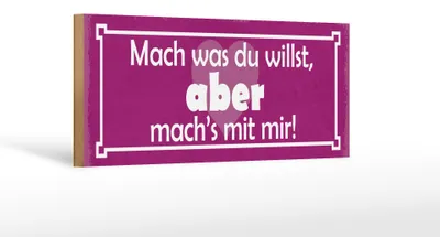 Produktbild von Holzschild Spruch 27x10cm mach was du willst aber mit mir