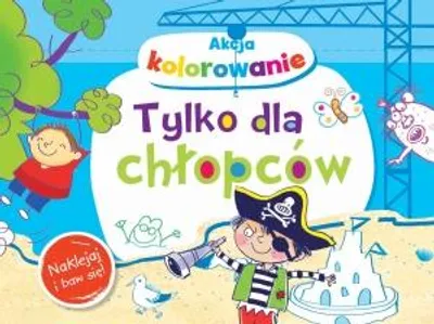 Image de Akcja kolorowanie! Tylko dla chłopców. Nakleja - Anna Wiśniewska (Ausmalbuch für Kinder auf Polnisch)