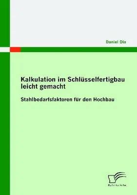 Produktbild von Kalkulation im Schlüsselfertigbau leicht gemacht : Stahlbedarfsfaktoren für den Hochbau