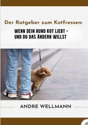 Produktbild von Der Ratgeber zum Kotfressen