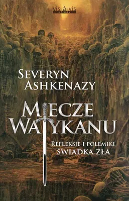 Image de Miecze Watykanu. Refleksje i polemiki świadka zła - Severyn Ashkenazy