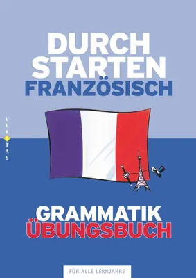 Produktbild von Durchstarten - Französisch - Neubearbeitung - Alle Lernjahre: Grammatik - Dein Übungsbuch - Übungsbuch mit Lösungen