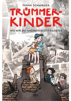 Image de Trümmerkinder - Wie wir die Nachkriegszeit erlebten