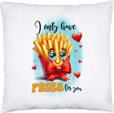 Produktbild von I Only Have Fries for You Kissen Inkl. Füllung Pommes Liebe Fastfood Geschenk Romantisch