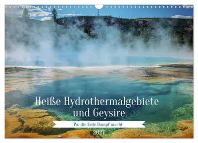 Produktbild von Heiße Hydrothermalgebiete und Geysire (Wandkalender 2027 DIN A3 quer), CALVENDO Monatskalender