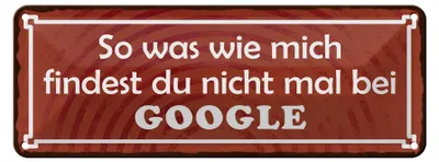Produktbild von Blechschild SSpruch 27x10cm so was wie mich findest du nicht bei GOOGLE