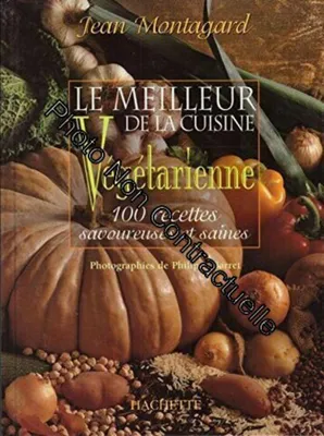 Image de Le meilleur de la cuisine végétarienne: 100 recettes savoureuses et saines