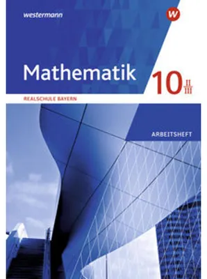 Zdjęcie produktu dla Mathematik 10 II/III. Arbeitsheft mit Lösungen. Für Realschulen in Bayern