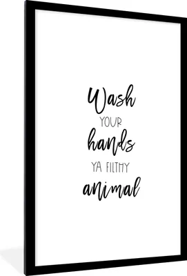 Produktbild von MuchoWow® Gerahmtes Poster Sprichwörter - Zitate - Wasch dir die Hände, du schmutziges Tier - Hand 60x90 cm - Poster mit Schwarzem Bilderrahmen Wandposter Rahmen Foto Bilder - Dekoration - Wandposter Wohnzimmer - Hochwertig