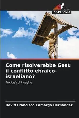 Produktbild von Wie würde Jesus den israelisch-palästinensischen Konflikt lösen?