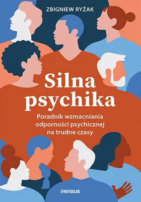 Produktbild von Silna Psychika. Poradnik Wzmacniania Odporności Psychicznej Na Trudne Czasy