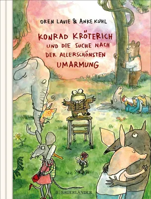 Image de Konrad Kröterich und die Suche nach der allerschönsten Umarmung: Ein witziges und zu Herzen gehendes Bilderbuch für Kinder und Erwachsene