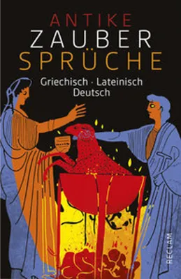 Image de Antike Zaubersprüche. Griechisch/Lateinisch/Deutsch: Geschichten, Anekdoten und Sprüche zu Zauberei und Magie – 19392 (Reclams Universal-Bibliothek)