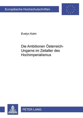 Immagine prodotto di Die Ambitionen Österreich-Ungarns im Zeitalter des Hochimperialismus