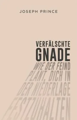 Produktbild von Verfälschte Gnade: Wie der Feind plant, dich in der Niederlage festzuhalten