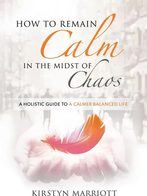 Produktbild von How to Remain Calm In the Midst of Chaos