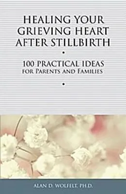 Obrázek produktu pro Healing Your Grieving Heart After Stillbirth