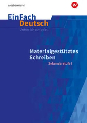 Image de Materialgestütztes Schreiben. EinFach Deutsch Unterrichtsmodelle