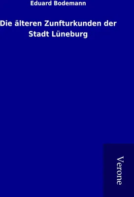 Produktbild von Die älteren Zunfturkunden der Stadt Lüneburg