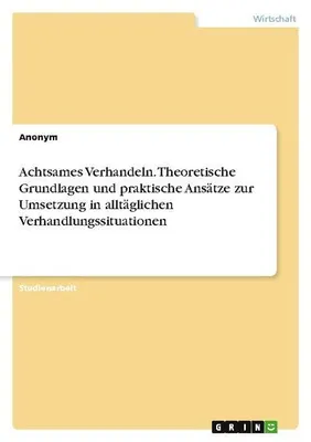 Obrázok produktu pre Achtsames Verhandeln. Theoretische Grundlagen und praktische Ansätze zur Umsetzung in alltäglichen Verhandlungssituationen