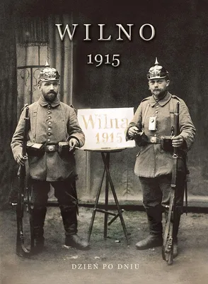 Imagen del producto de Wilno 1915. Dzień po dniu - antologia o historii miasta