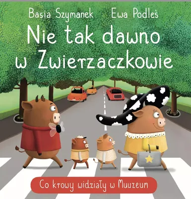 Obrázek produktu pro Nie tak dawno w Zwierzaczkowie. Co krowy widziały w Muuuuzeum