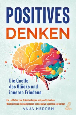 Produktbild von Positives Denken - Die Quelle des Glücks und inneren Friedens