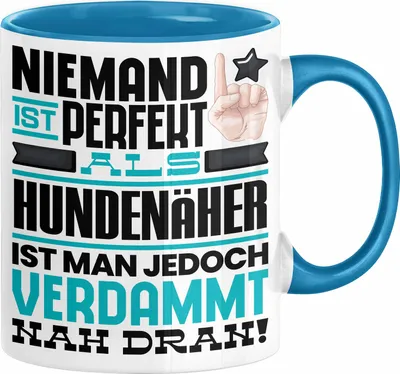 Produktbild von Hundenäher Geschenk Tasse Lustige Geschenkidee für Hundenäher Geburtstag Kaffee-Becher Niemand Ist Perfekt Aber Als Hundenäher Ist Man Nah Dran (Blau)