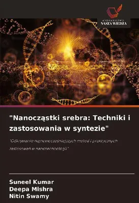 Produktbild von "Nanocz¿stki srebra: Techniki i zastosowania w syntezie"