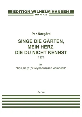 Produktbild von Singe die Gärten, Mein Herz, Die du Nicht Kennst for mixed chorus, harp (keyboard) and violoncello score
