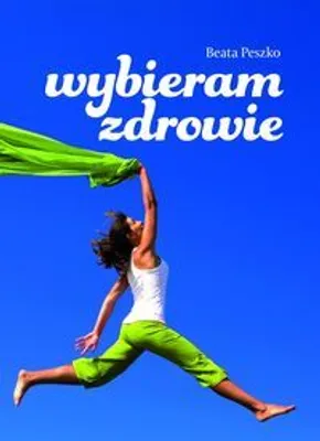 Immagine prodotto di Wybieram zdrowie - Beata Peszko (Literatur und Ratgeber auf Polnisch)