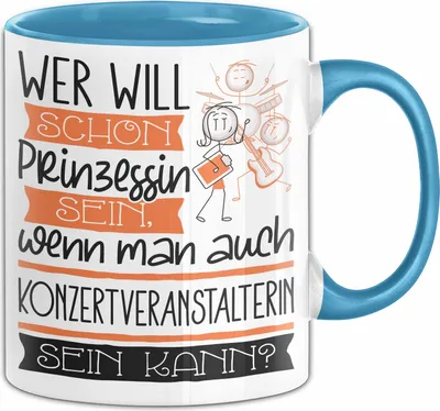 Produktbild von Konzertveranstalterin Tasse Geschenk Spruch Wer Will Schon Prinzessin Sein Wenn Man Auch Konzertveranstalterin Sein Kann (Blau)