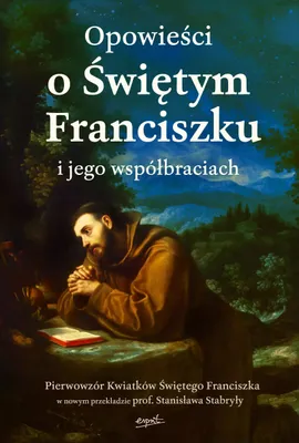 Immagine prodotto di Opowieści o Świętym Franciszku i jego współbraciach w nowym przekładzie
