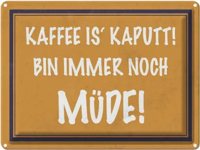 Produktbild von vianmo Blechschild 30x40 cm Kaffee ist kaputt bin müde Spruch Zitat