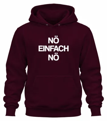 Produktbild von nö einfach nö lustig sarkastisch statement spruch Hoodie Kapuzenpullover, Burgundy, M