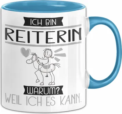 Produktbild von Reiterin Tasse Geschenk Ich Bin Reiterin Warum Weil Ich Es Kann Geschenkidee Geburtstag (Blau)