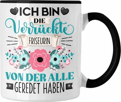 Produktbild von Trendation - Friseurin Tasse Geschenk Lustiger Spruch Geschenkidee Ich Bin Die Verrückte Friseurin Von Der Alle Geredet Haben (Schwarz)