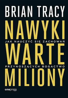 Zdjęcie produktu dla Nawyki warte miliony Jak nauczyc sie zachowan przynoszacych bogactwo