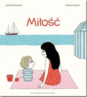 Image de Miłość - Astrid Desbordes, Pauline Martin (Geschichte für Kinder auf Polnisch)