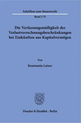 Obrázek produktu pro Die Verfassungsmäßigkeit der Verlustverrechnungsbeschränkungen bei Einkünften aus Kapitalvermögen.