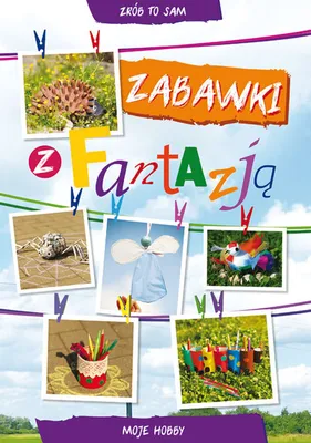 Zdjęcie produktu dla Zabawki z fantazją - Beata Guzowska, Ewa Buczkowska (Buch auf Polnisch)
