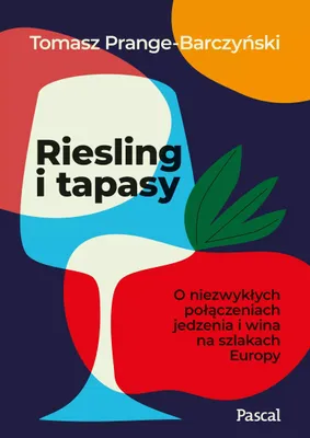Zdjęcie produktu dla Riesling i tapasy. Niezwykłe połączenia jedzenia i wina w Europie