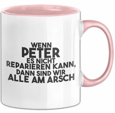 Produktbild von Peter Tasse Wenn Peter Nicht Repariert, Sind Wir Am Arsch Geschenk (Rosa)