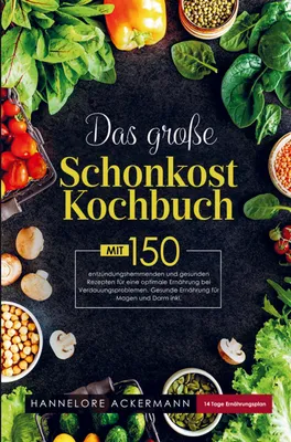 Produktbild von Das große Schonkost Kochbuch für eine optimale Ernährung bei Verdauungsproblemen!