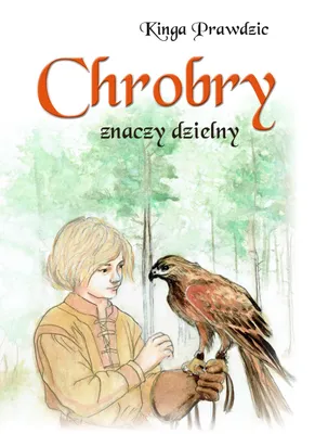 Produktbild von Chrobry znaczy dzielny - książka o historii Polski dla dzieci