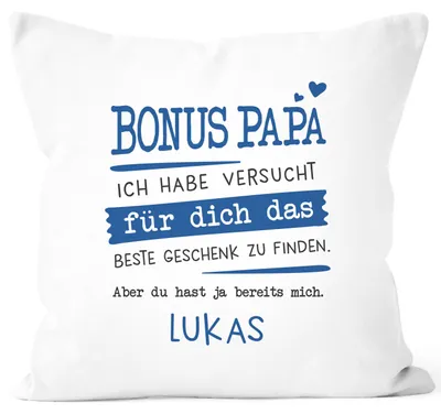 Produktbild von Kissen-Bezug personalisiertes Geschenk Spruch Papa/Mama/Oma/Opa Ich habe versucht für dich das beste Geschenk zu finden anpassbarer Name Dekokissen SpecialMe® Bonuspapa - 1 Name weiß 40cm x 40cm