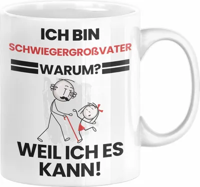 Produktbild von Schwiegergroßvater Geschenk Tasse Lustiger Spruch Ich Bin Schwiegergroßvater Warum Weil Ich Es Kann Geschenkidee Bester Schwiegergroßvater Geburtstag Kaffee-Becher (Weiß)